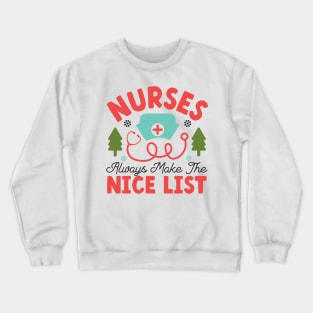 Nurses always make nice list Crewneck Sweatshirt